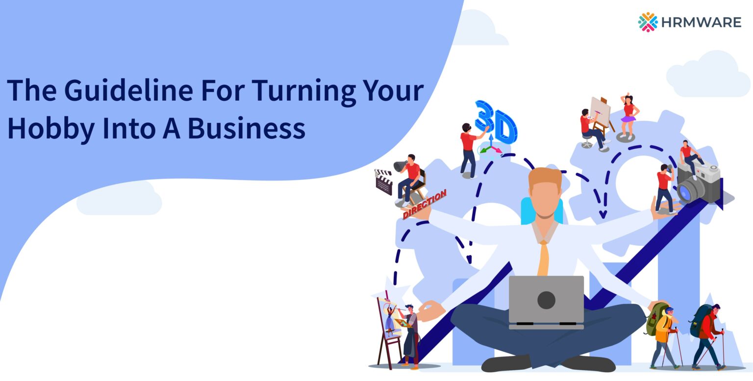 The Guideline For Turning Your Hobby Into A Business